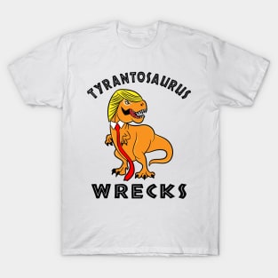 Trump Tyrantosaurus Wrecks T-shirts T-Shirt
